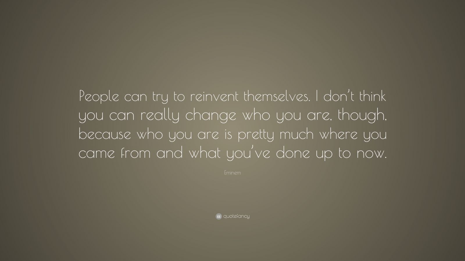 Eminem Quote: “People can try to reinvent themselves. I don’t think you ...