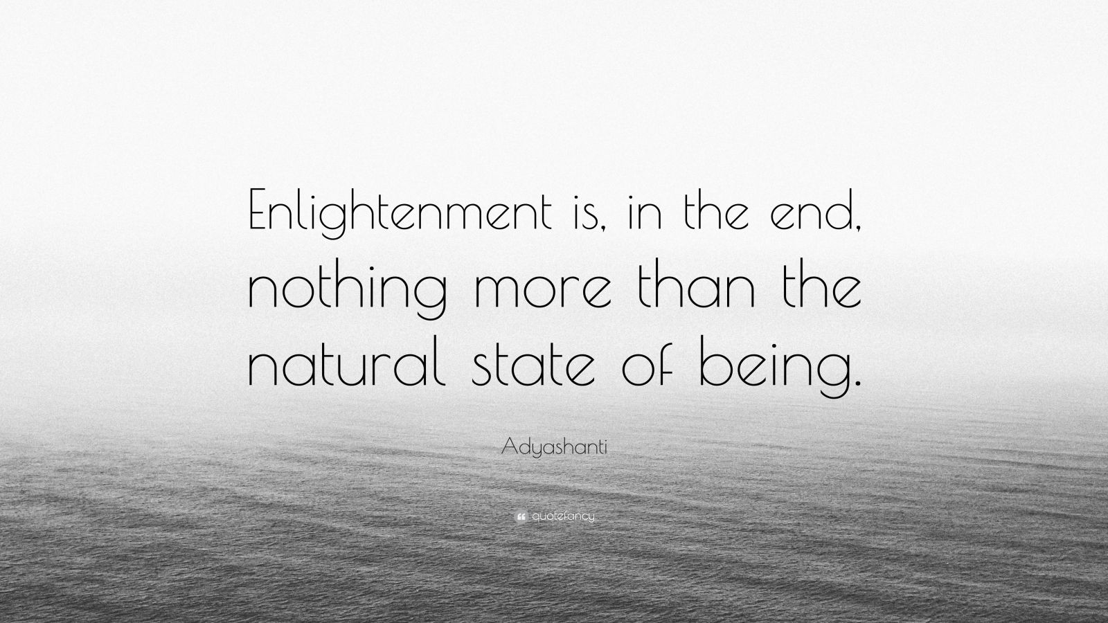 Adyashanti Quote “enlightenment Is In The End Nothing More Than The Natural State Of Being” 4178