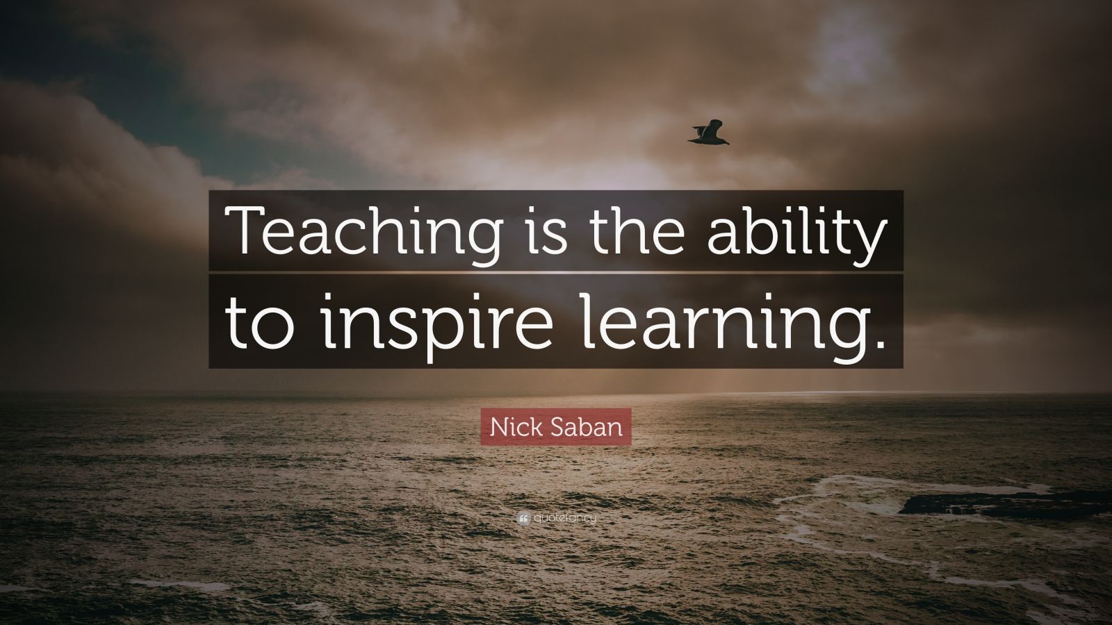 nick-saban-quote-teaching-is-the-ability-to-inspire-learning