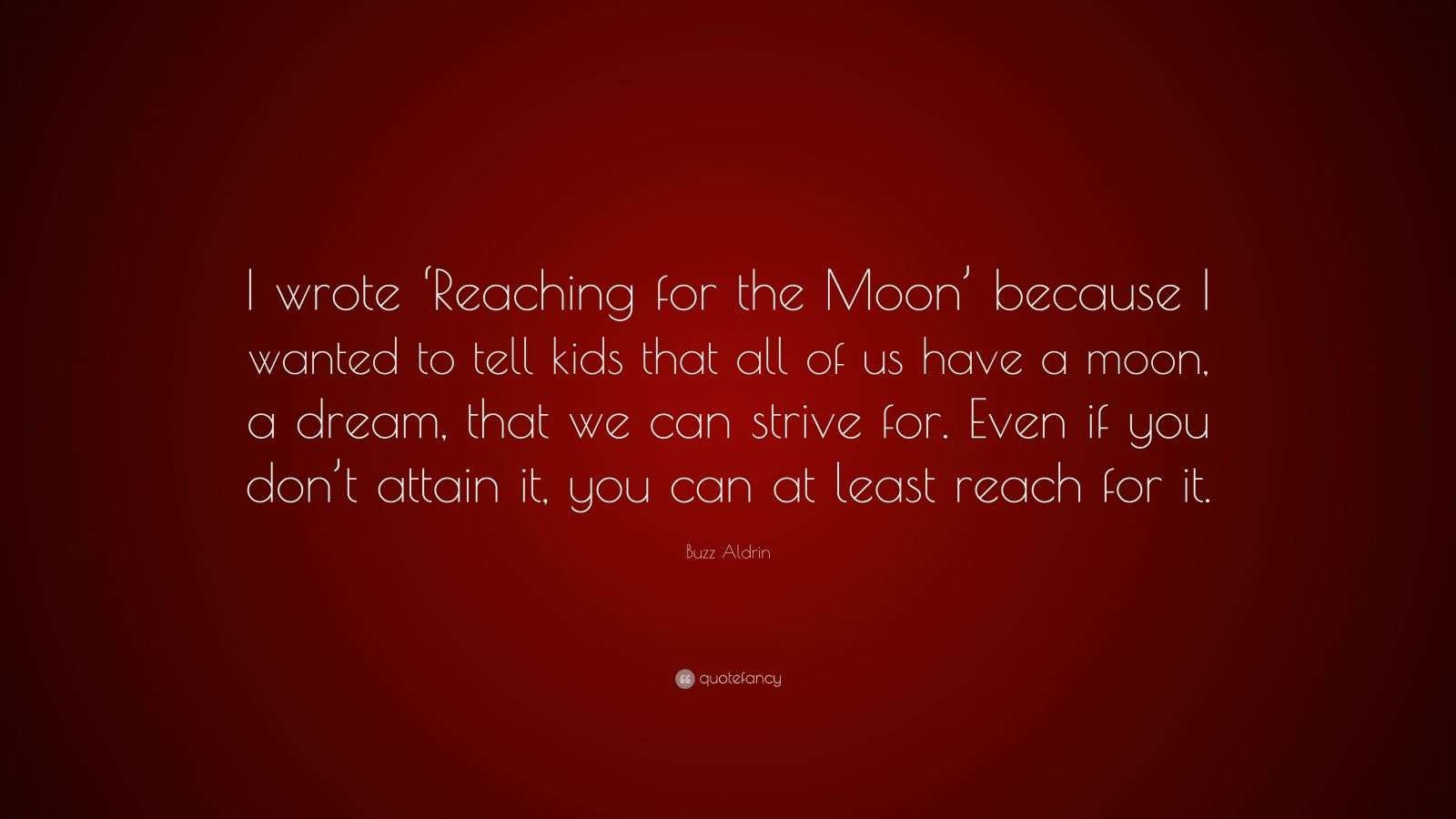 Buzz Aldrin Quote: “I wrote ‘Reaching for the Moon’ because I wanted to