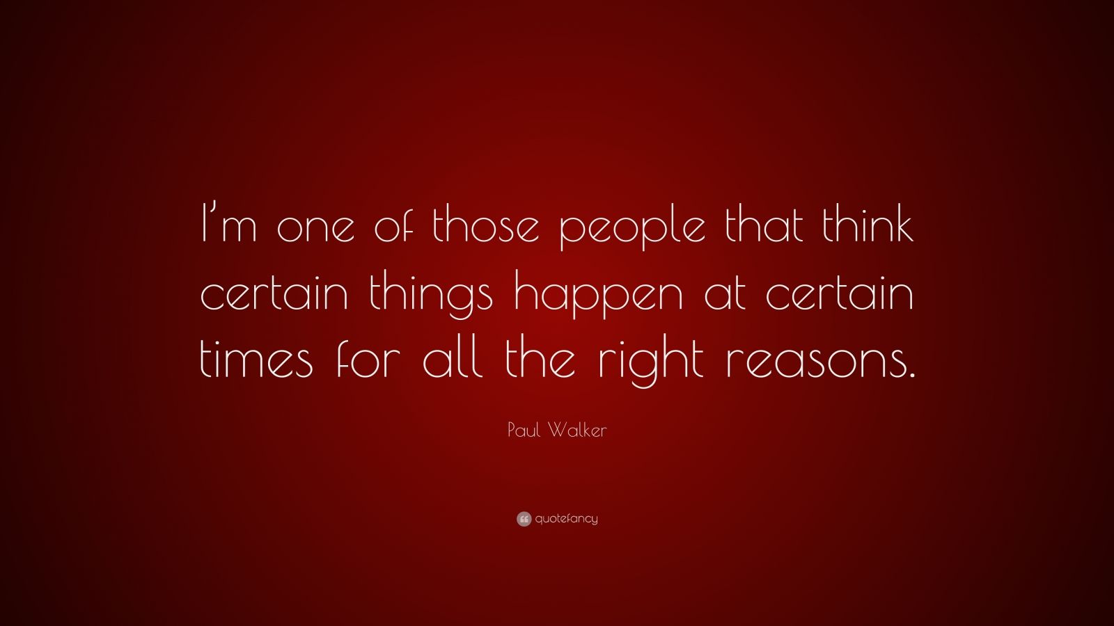 paul-walker-quote-i-m-one-of-those-people-that-think-certain-things