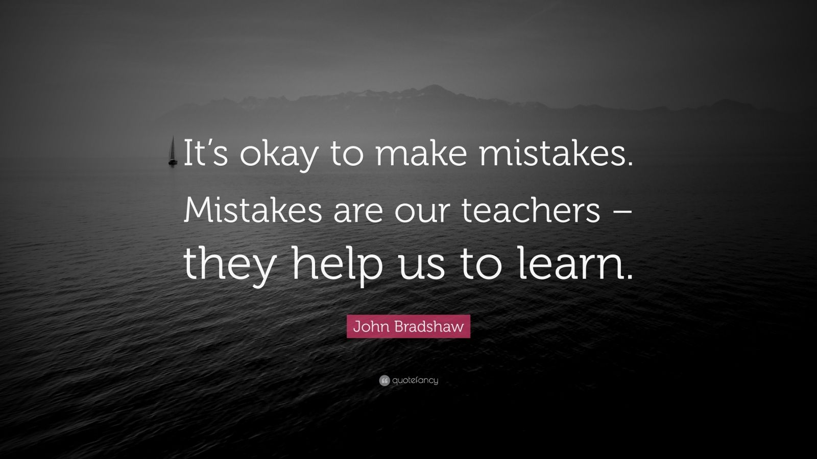 john-bradshaw-quote-it-s-okay-to-make-mistakes-mistakes-are-our