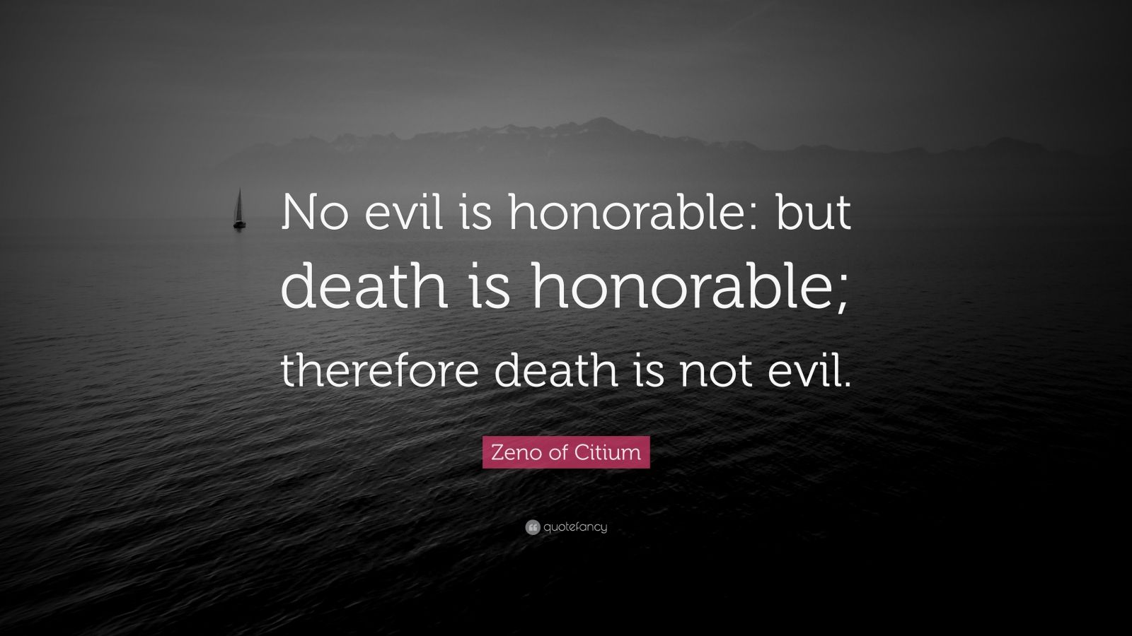 Zeno of Citium Quote “No evil is honorable but death is honorable