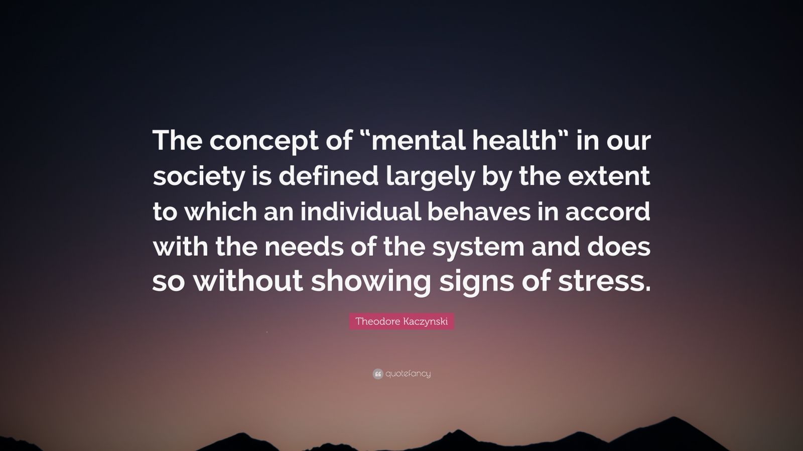 theodore-kaczynski-quote-the-concept-of-mental-health-in-our