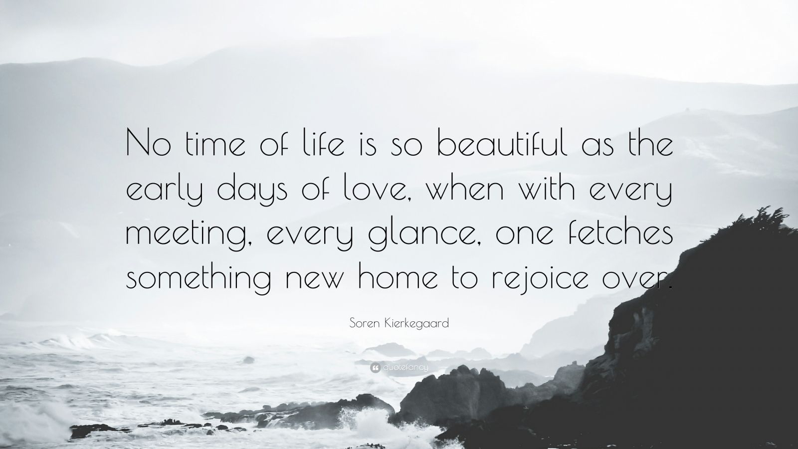 Soren Kierkegaard Quote “No time of life is so beautiful as the early days