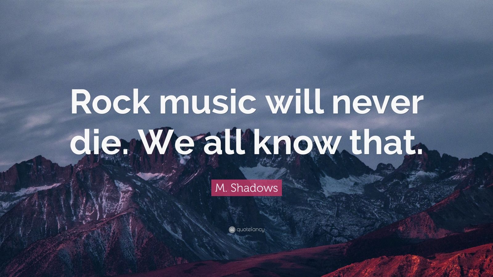 M. Shadows Quote: "Rock music will never die. We all know that." (7 wallpapers) - Quotefancy
