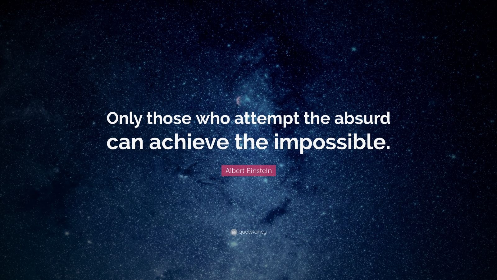 Albert Einstein Quote: “Only those who attempt the absurd can achieve ...