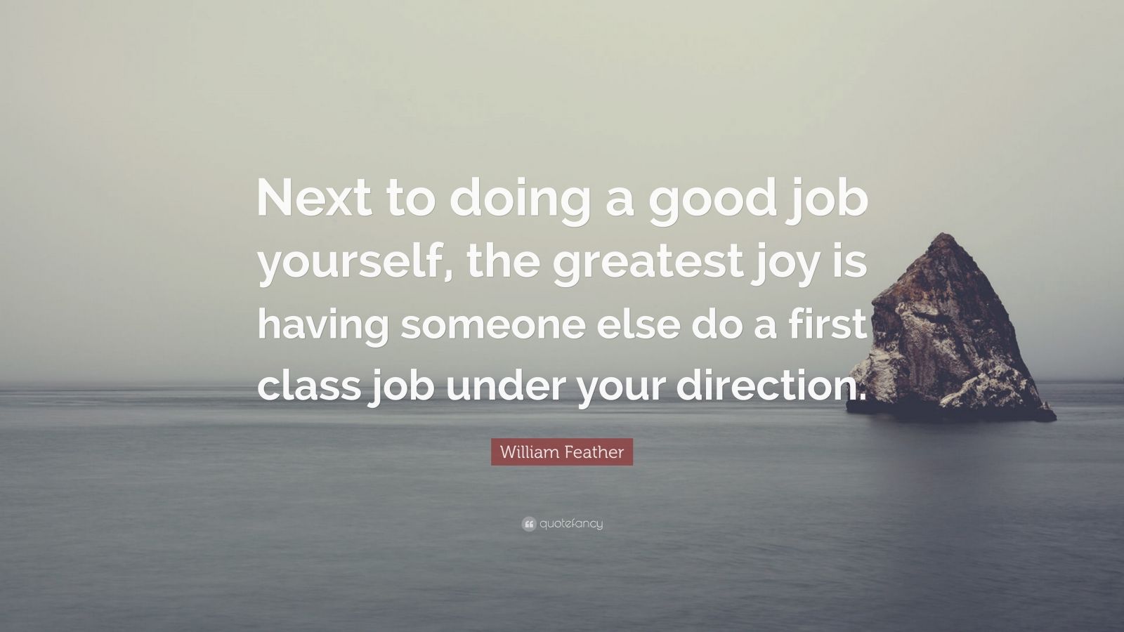 William Feather Quote: “Next to doing a good job yourself, the greatest ...