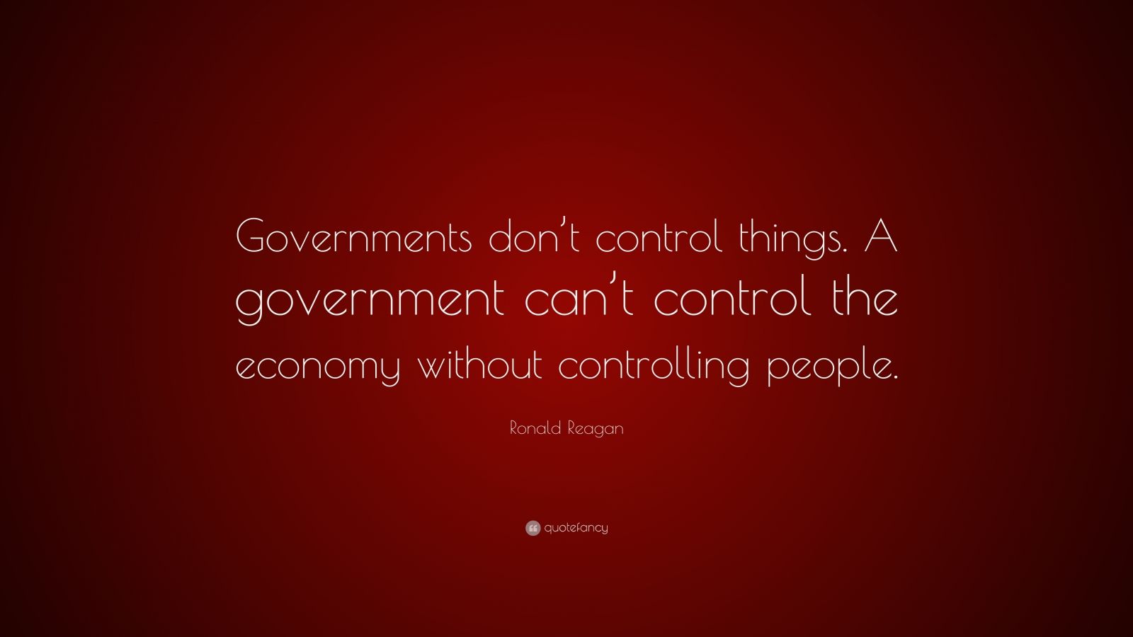 Ronald Reagan Quote: “Governments don’t control things. A government ...