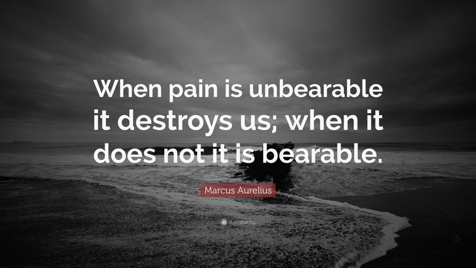 marcus-aurelius-quote-when-pain-is-unbearable-it-destroys-us-when-it