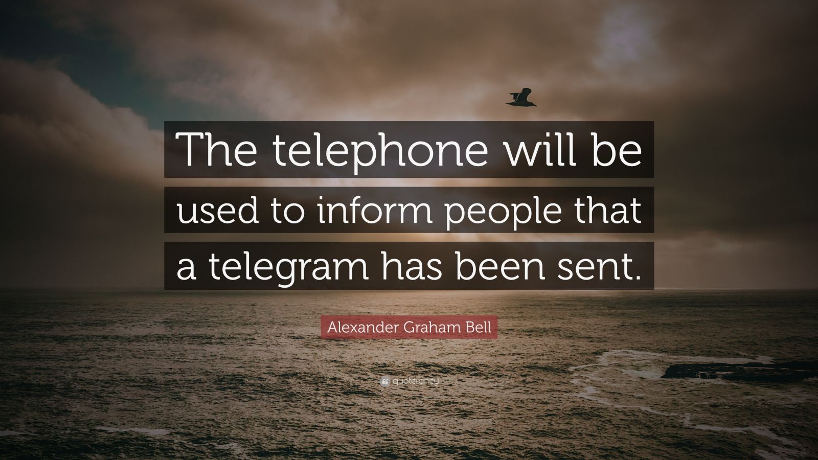 Alexander Graham Bell Quote “The telephone will be used to inform