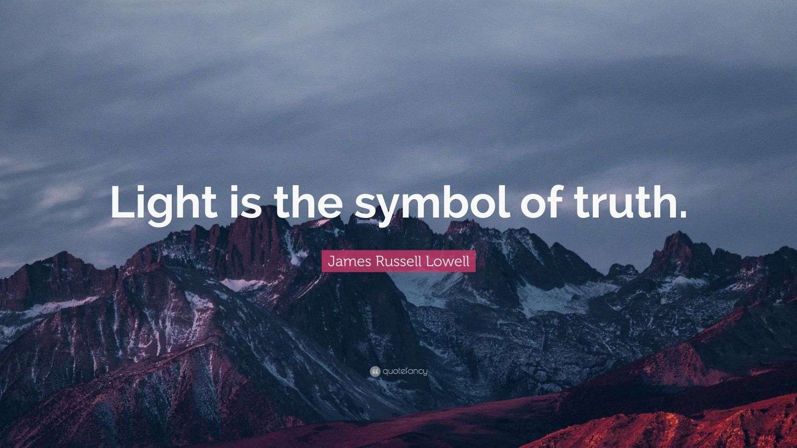 James Russell Lowell Quote “Light is the symbol of truth.” (7
