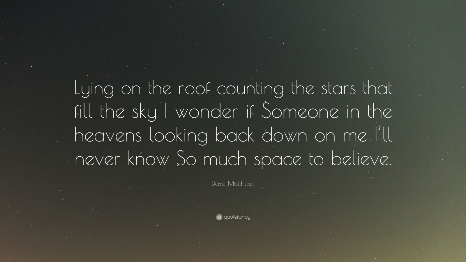 Dave Matthews Quote: “Lying on the roof counting the stars that fill ...