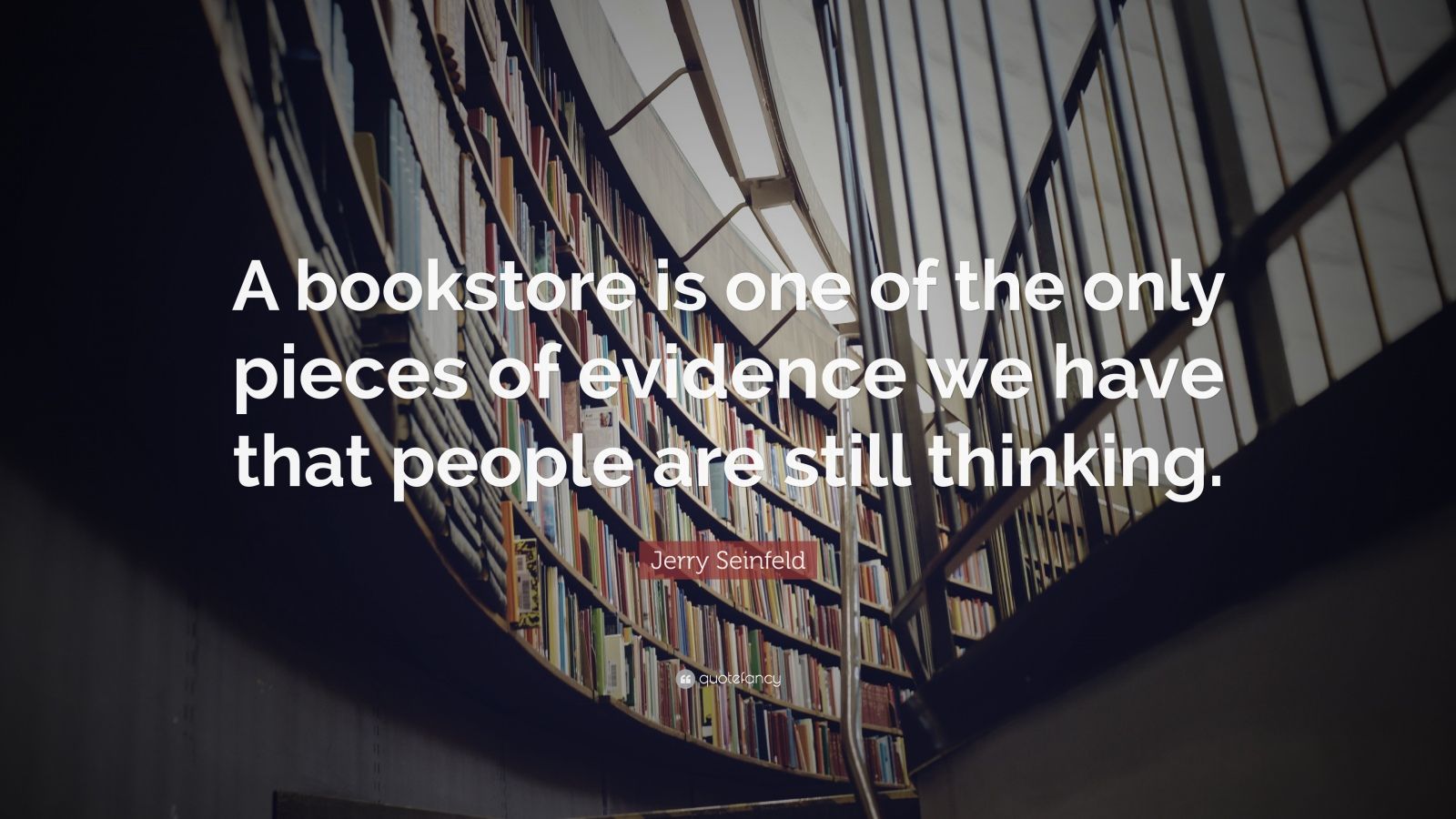 Jerry Seinfeld Quote: “A bookstore is one of the only pieces of ...