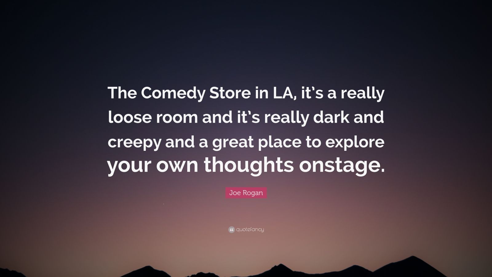 Joe Rogan Quote: "The Comedy Store in LA, it's a really ...