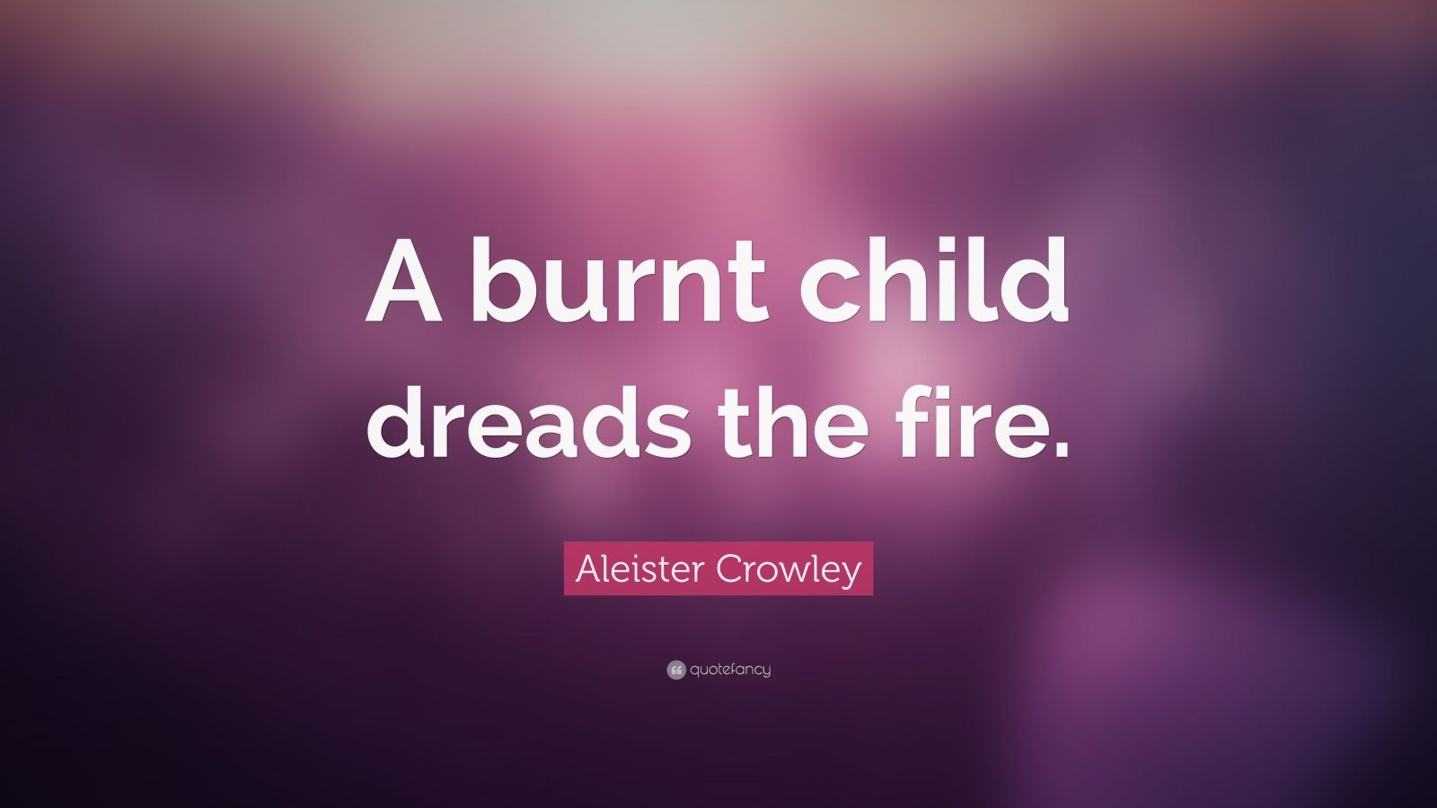 A burnt child dreads the fire picture