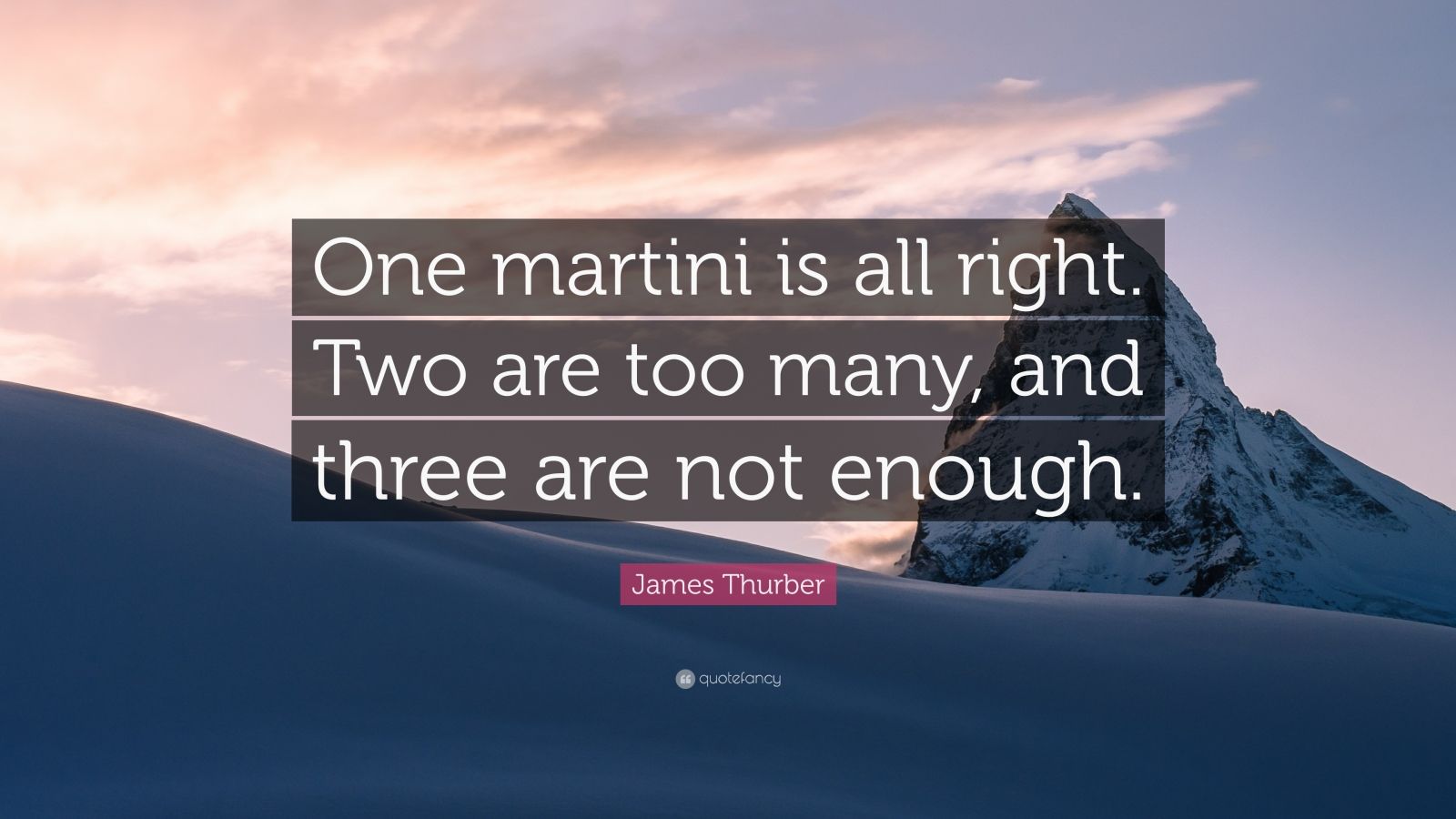 James Thurber Quote: “One martini is all right. Two are too many, and ...