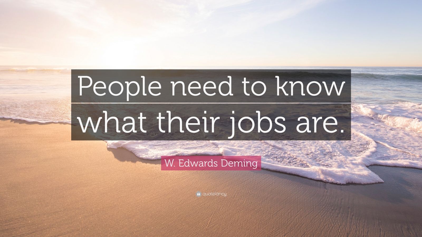W. Edwards Deming Quote “People need to know what their jobs are.”