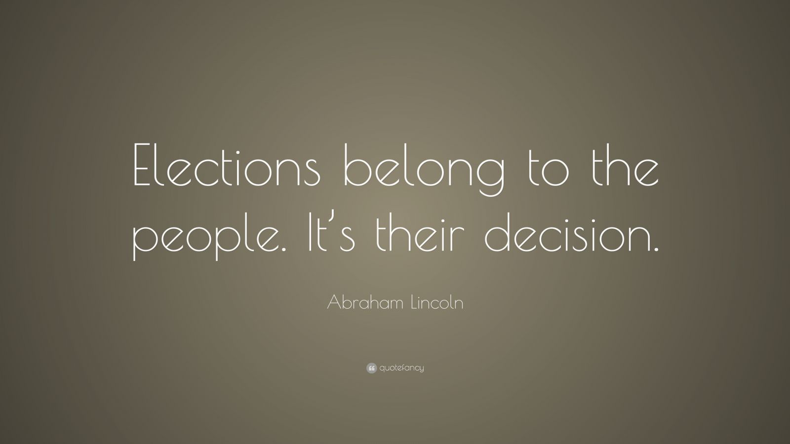 Abraham Lincoln Quote “Elections belong to the people. It’s their
