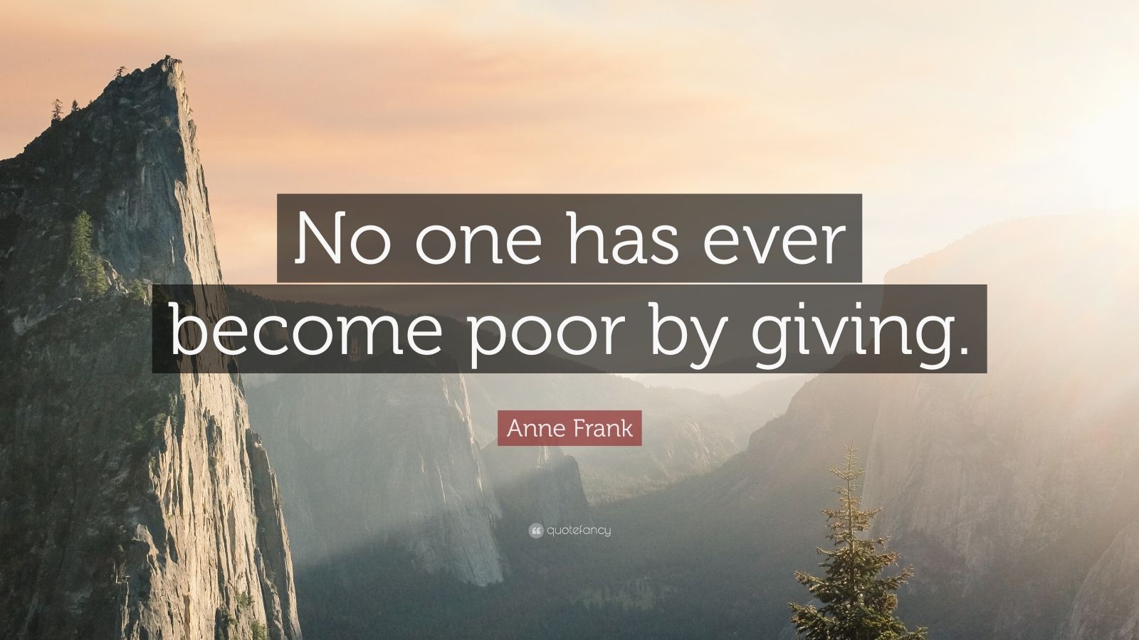 Anne Frank Quote “No one has ever poor by giving