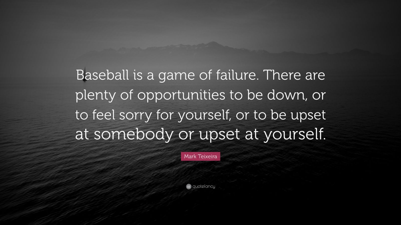 Mark Teixeira Quote: “Baseball is a game of failure. There are plenty ...