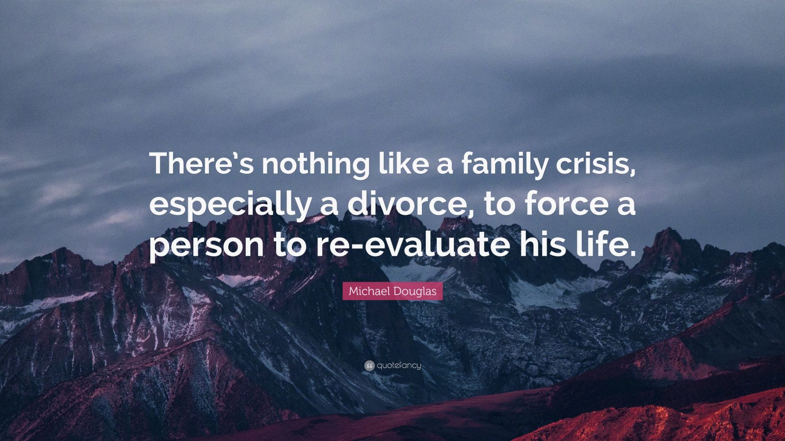 Michael Douglas Quote: “There’s nothing like a family crisis ...