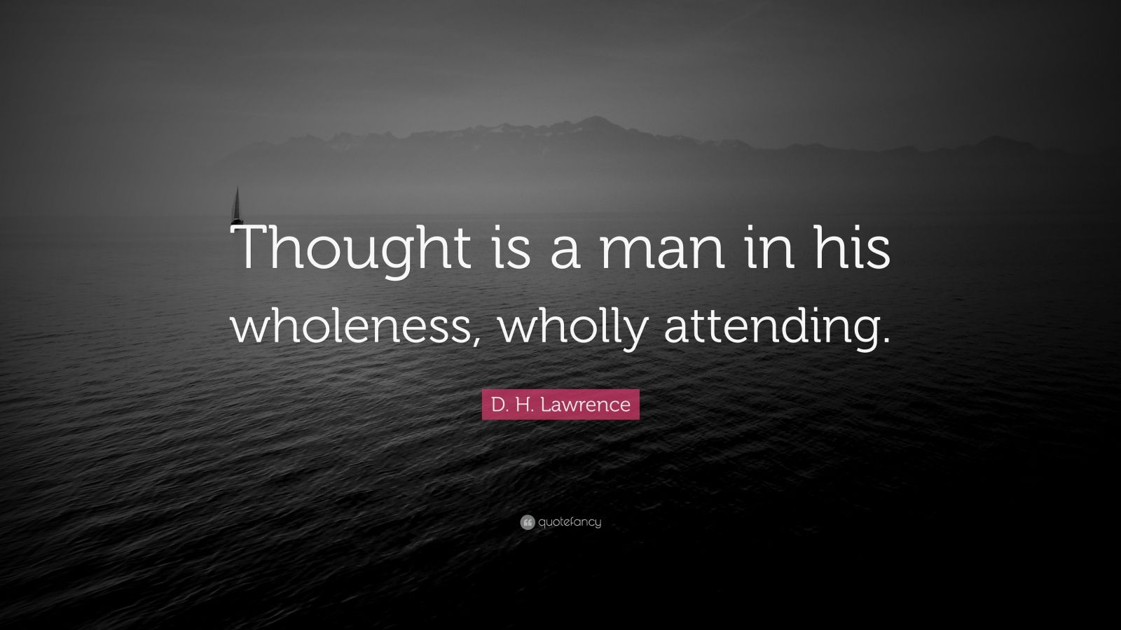 d-h-lawrence-quote-thought-is-a-man-in-his-wholeness-wholly