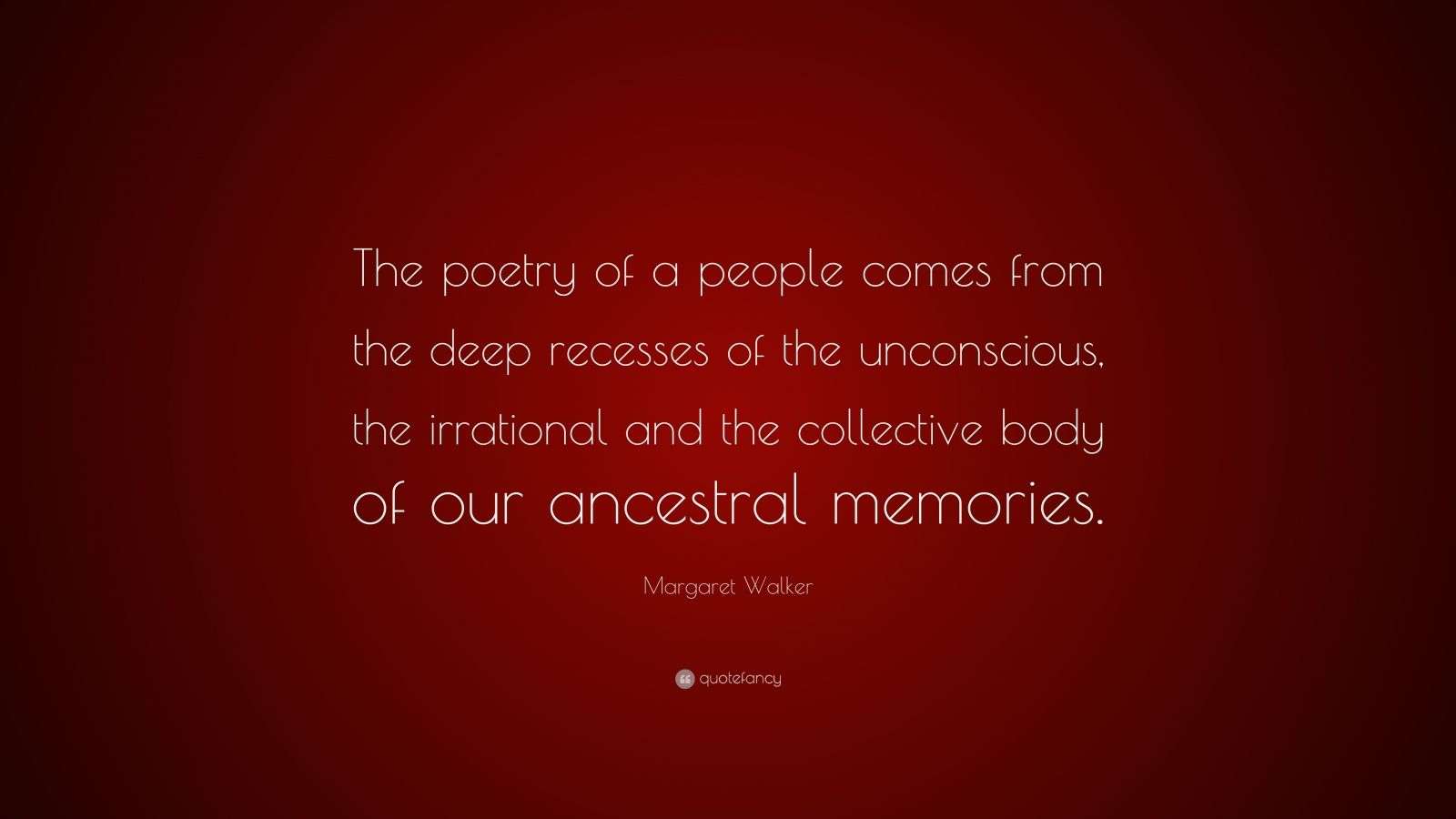 Margaret Walker Quote: “The poetry of a people comes from the deep