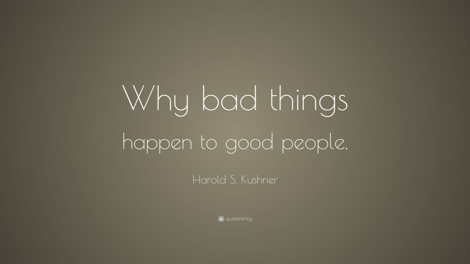 Harold S. Kushner Quote: “Why bad things happen to good people.” (10 ...