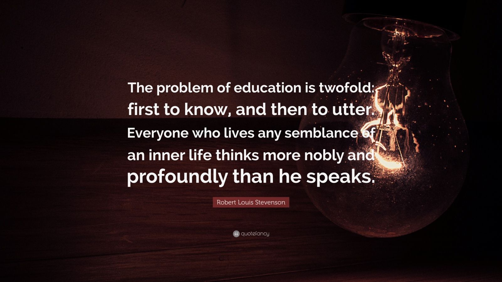 Robert Louis Stevenson Quote: “The problem of education is twofold ...