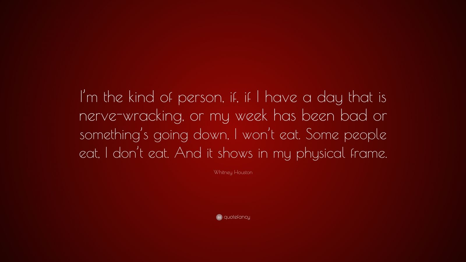 whitney-houston-quote-i-m-the-kind-of-person-if-if-i-have-a-day