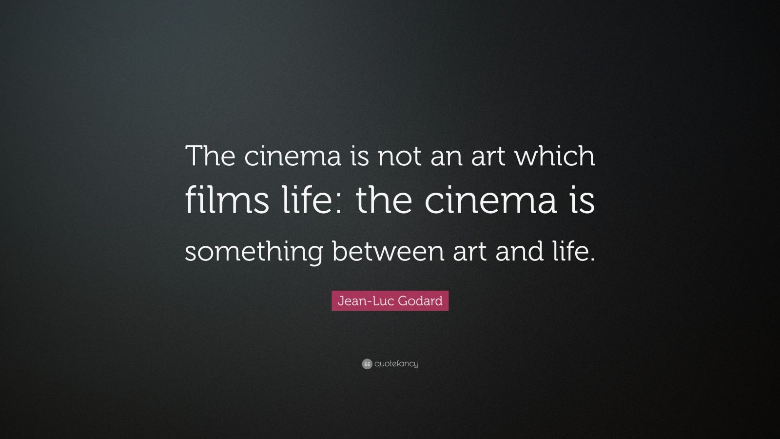 jean-luc-godard-quote-the-cinema-is-not-an-art-which-films-life-the