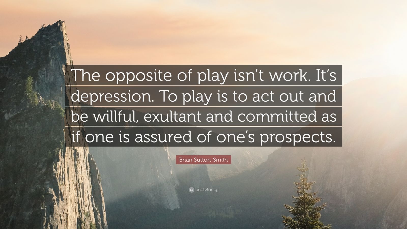 brian-sutton-smith-quote-the-opposite-of-play-isn-t-work-it-s