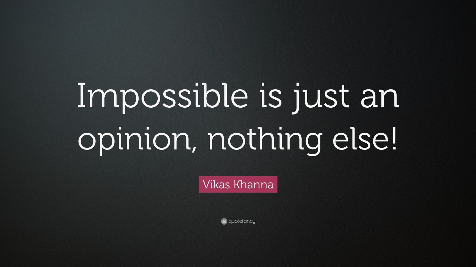 Vikas Khanna Quote: “Impossible is just an opinion, nothing else!” (7 ...