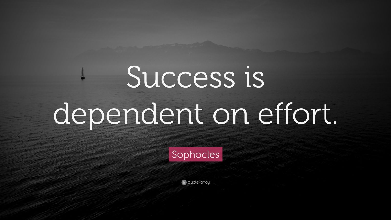 Sophocles Quote: “Success is dependant on effort.” (7 wallpapers ...