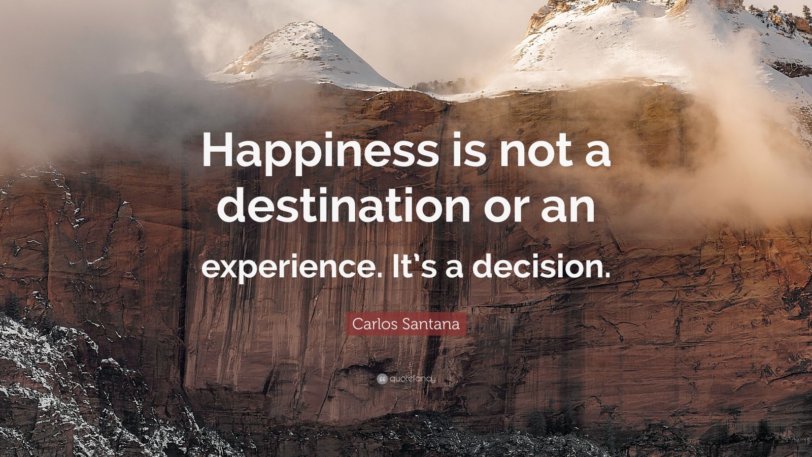 carlos-santana-quote-happiness-is-not-a-destination-or-an-experience-it-s-a-decision-7