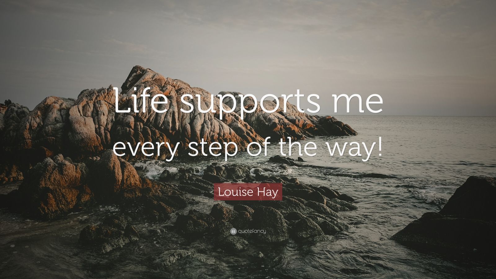 Louise Hay Quote “life Supports Me Every Step Of The Way” 7