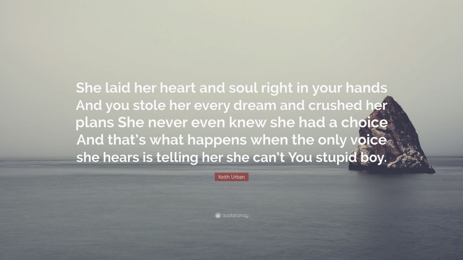 Keith Urban Quote She Laid Her Heart And Soul Right In Your