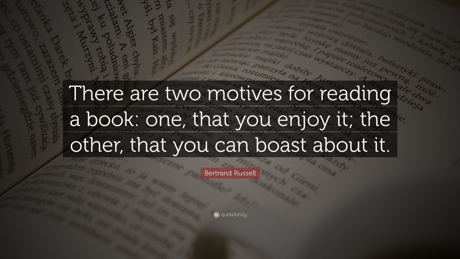 Bertrand Russell Quote: “There are two motives for reading a book: one ...