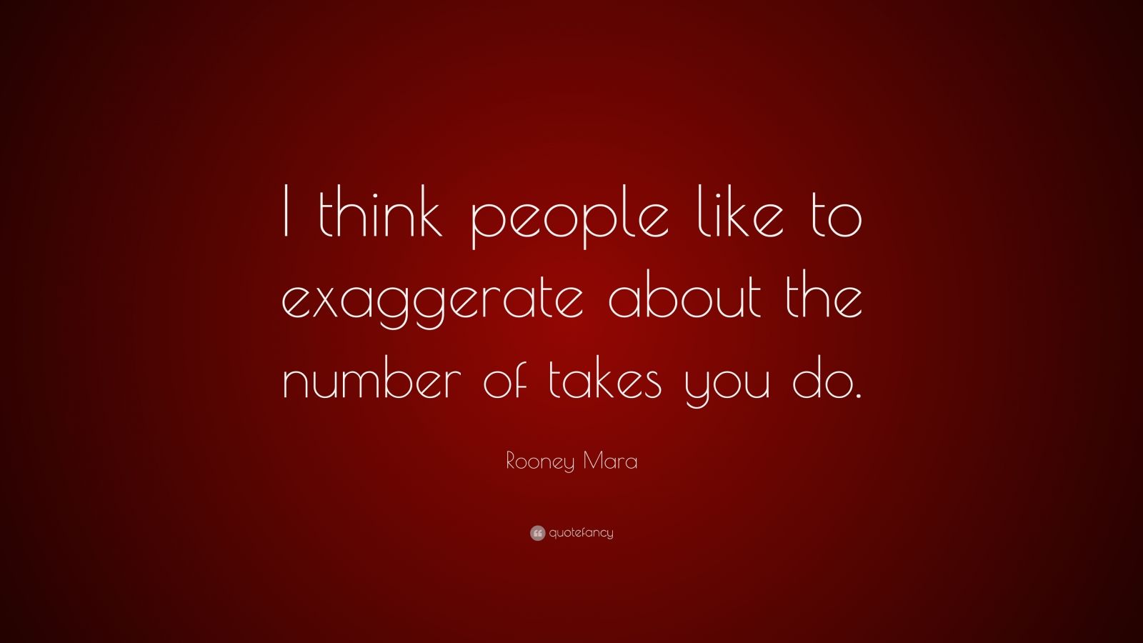 Rooney Mara Quote: “I Think People Like To Exaggerate About The Number ...