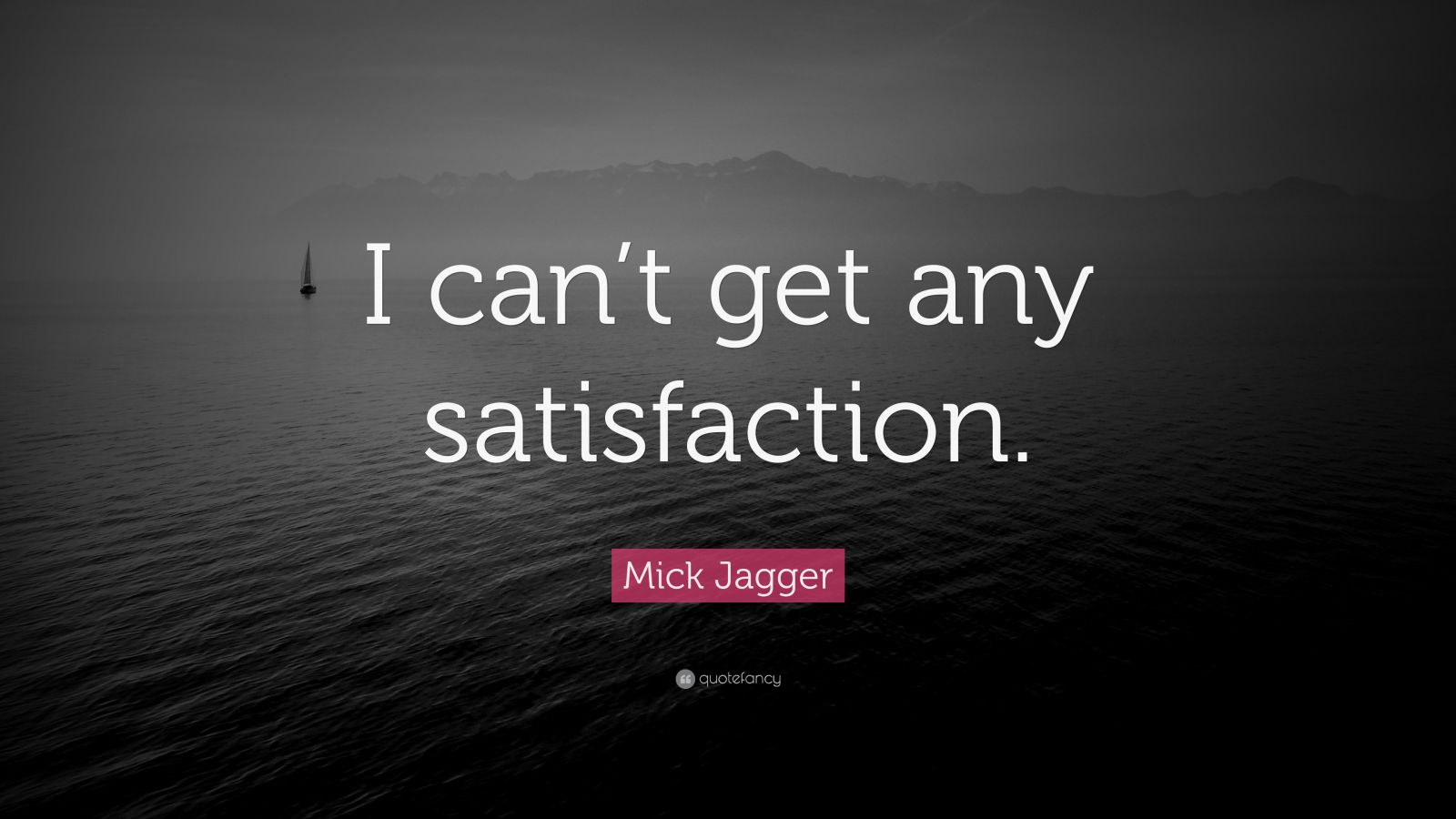 Mick Jagger Quote I Cant Get No Satisfaction”