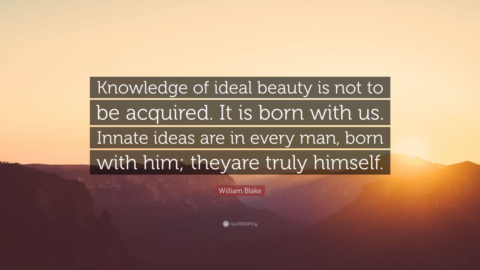 William Blake Quote “knowledge Of Ideal Beauty Is Not To Be Acquired