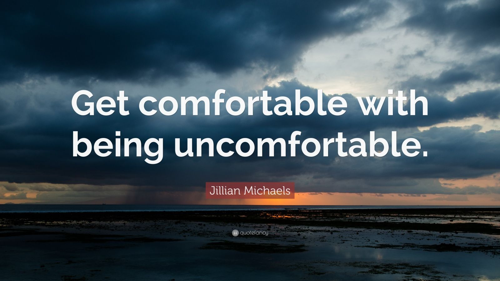 Jillian Michaels Quote: “Get comfortable with being uncomfortable.” (22