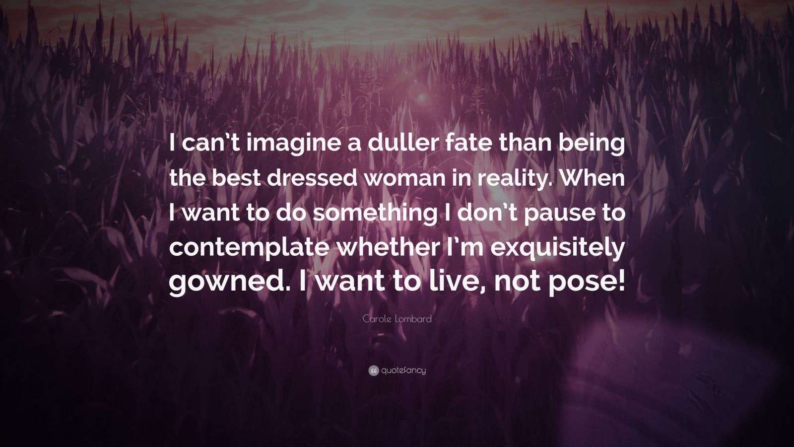 Carole Lombard Quote I Can t Imagine A Duller Fate Than Being The carole-lombard-quote-i-can-t-imagine-a-duller-fate-than-being-the