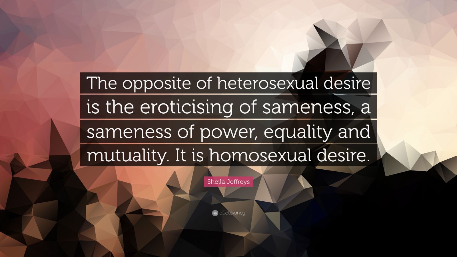 sheila-jeffreys-quote-the-opposite-of-heterosexual-desire-is-the