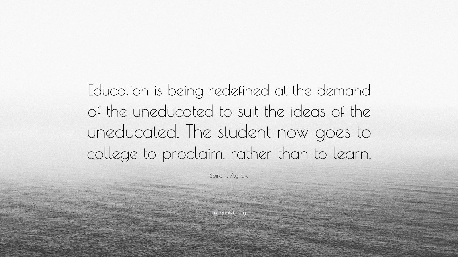 Spiro T. Agnew Quote: “Education is being redefined at the demand of ...