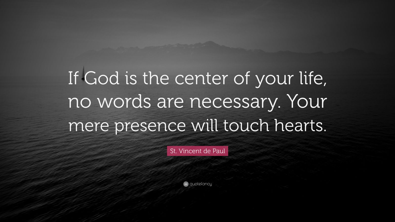 St. Vincent de Paul Quote: “If God is the center of your life, no words