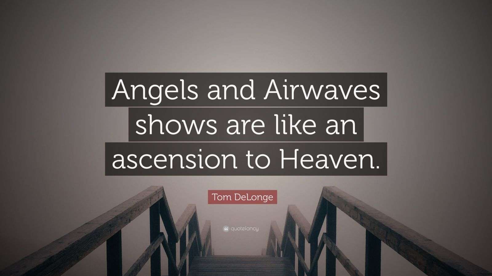 Tom DeLonge Quote “Angels and Airwaves shows are like an ascension to