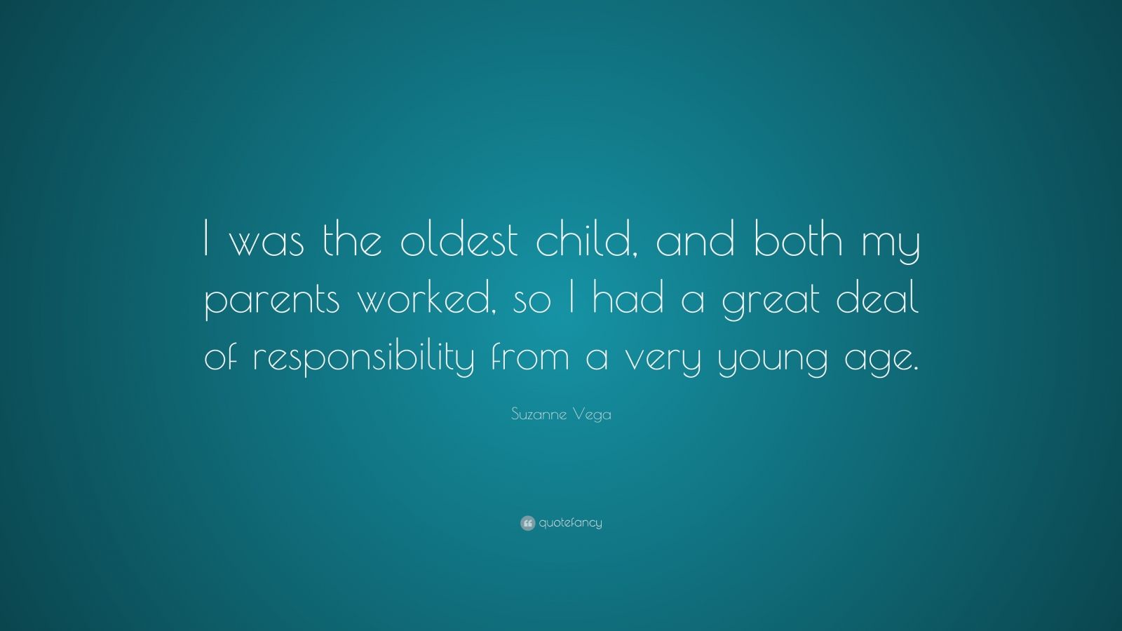 Suzanne Vega Quote: “I was the oldest child, and both my parents worked ...