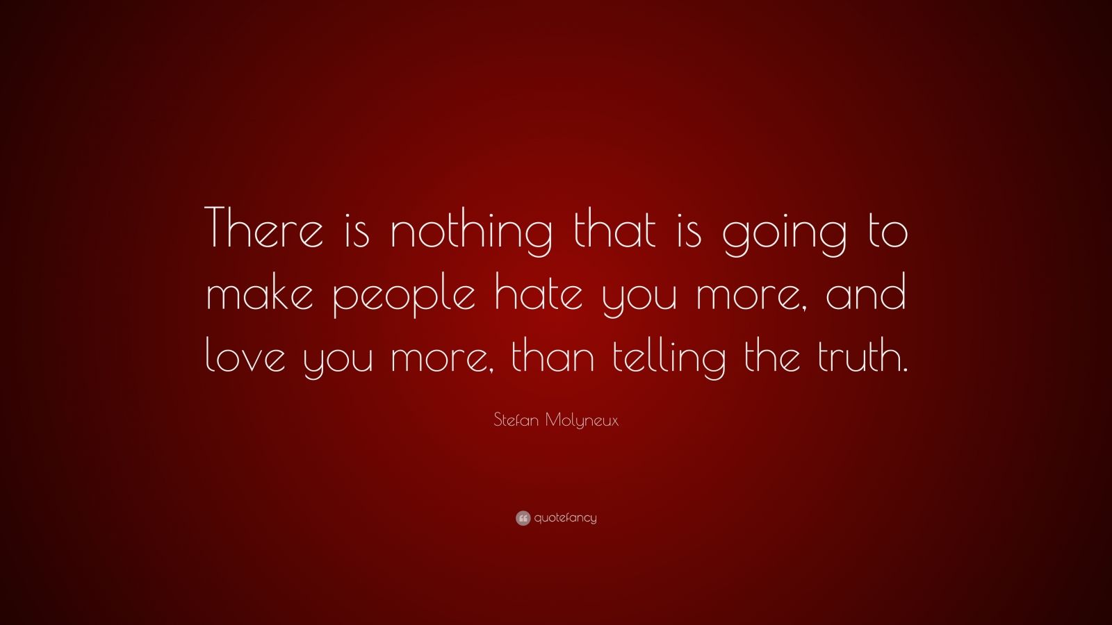 Stefan Molyneux Quote: “There is nothing that is going to make people ...